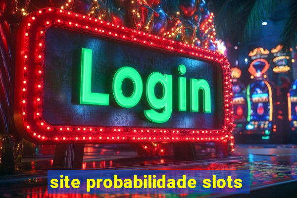 site probabilidade slots